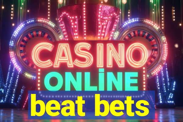 beat bets